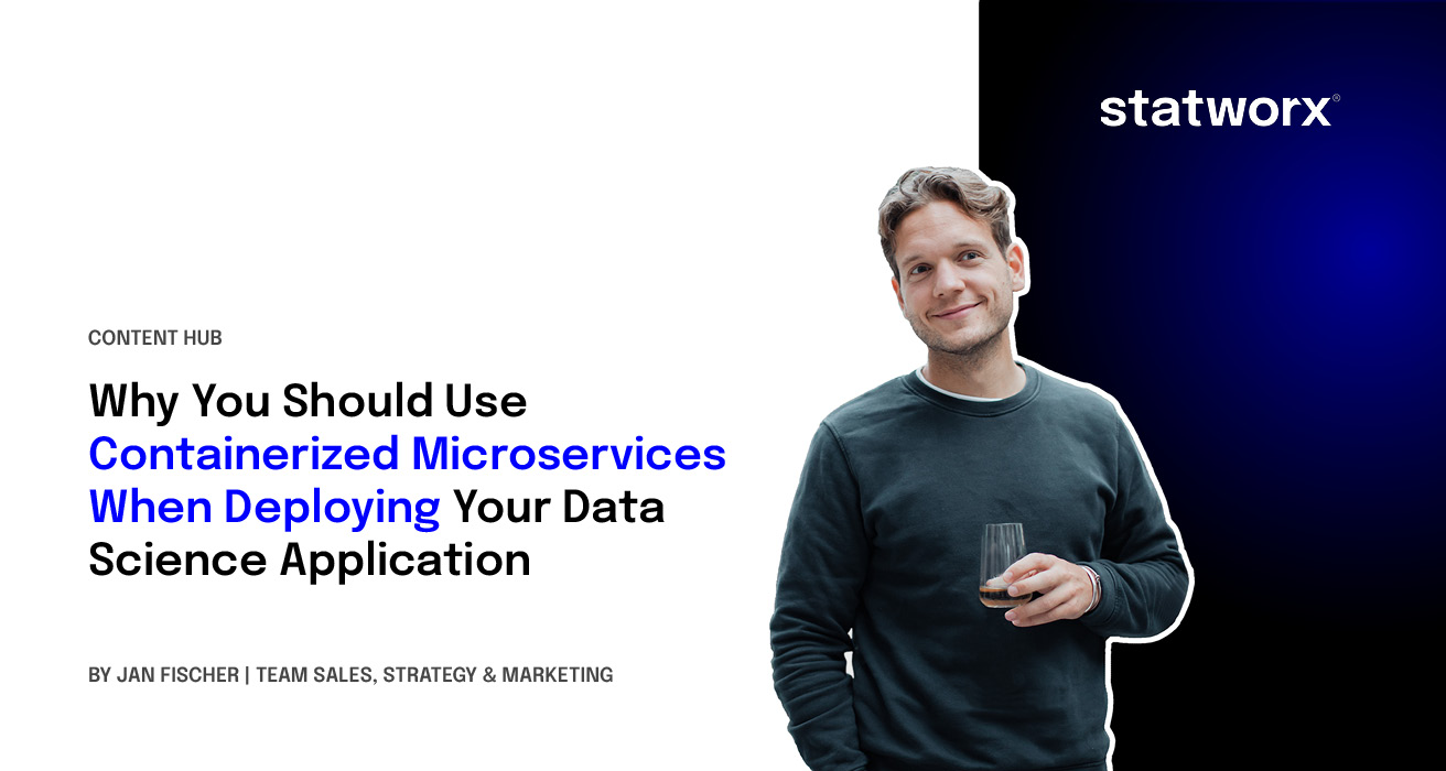 Why You Should Use Containerized Microservices When Deploying Your Data Science Application